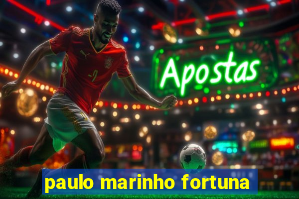 paulo marinho fortuna